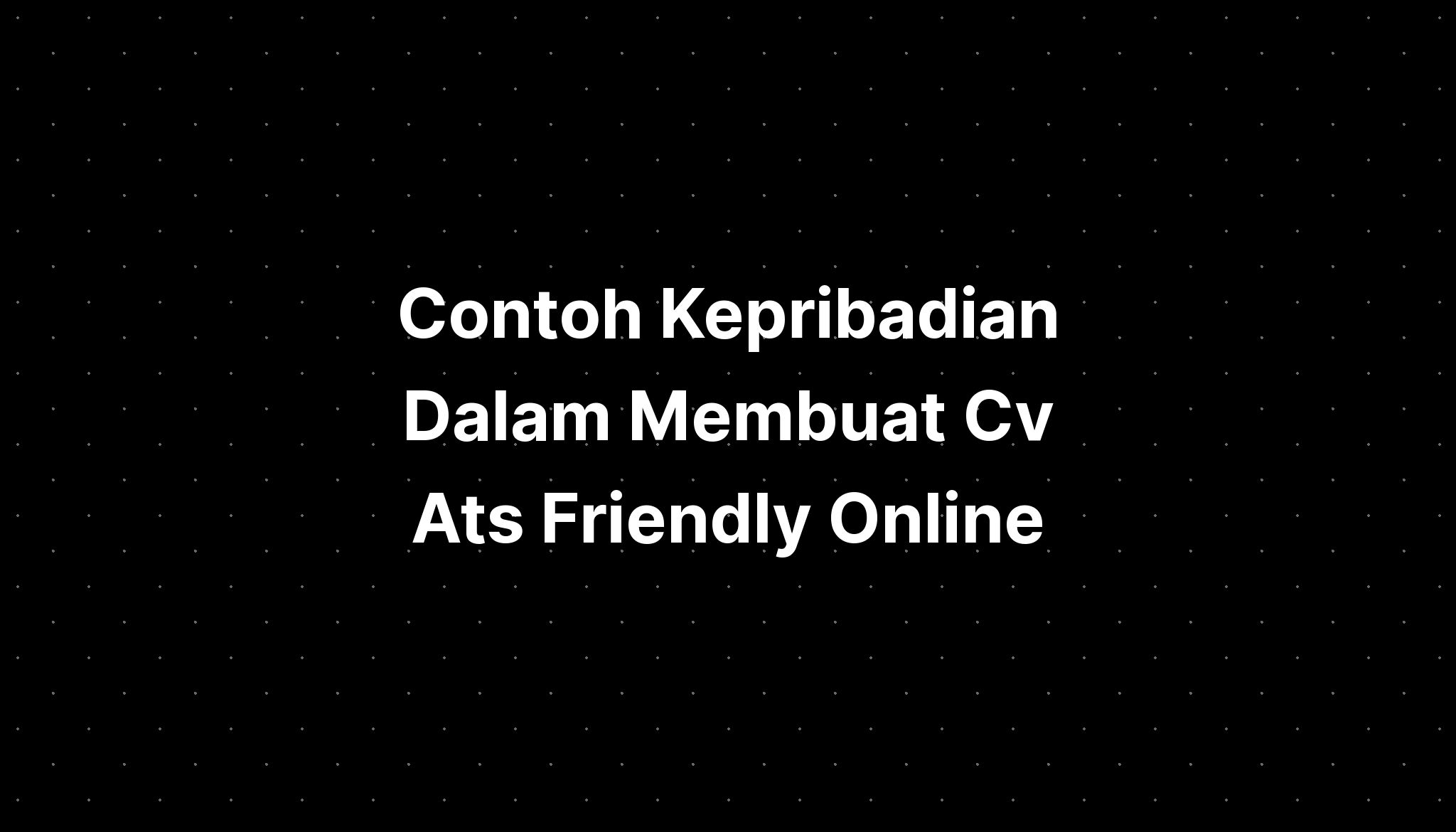 Contoh Kepribadian Dalam Membuat Cv Ats Imagesee Riset